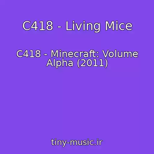 کاور آهنگ C418 - Living Mice از C418 - Minecraft: Volume Alpha (2011)