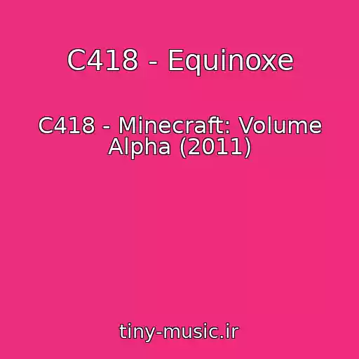 کاور آهنگ C418 - Equinoxe از C418 - Minecraft: Volume Alpha (2011)