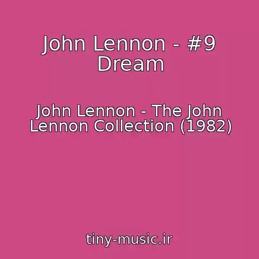 کاور آهنگ John Lennon - #9 Dream از John Lennon - The John Lennon Collection (1982)