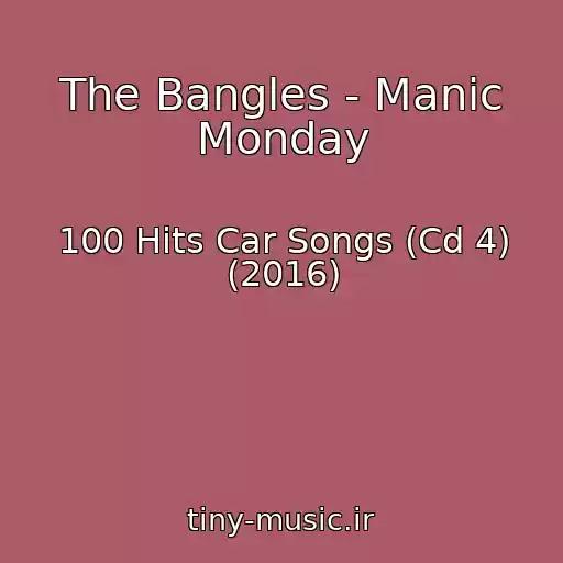 کاور آهنگ The Bangles - Manic Monday از 100 Hits Car Songs (Cd 4) (2016)