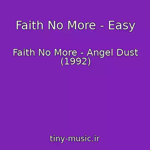 کاور آهنگ Faith No More - Easy از Faith No More - Angel Dust (1992)