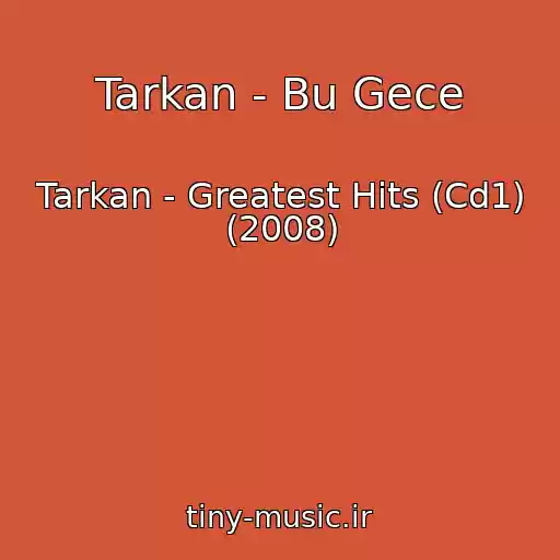 کاور آهنگ Tarkan - Bu Gece از Tarkan - Greatest Hits (Cd1) (2008)