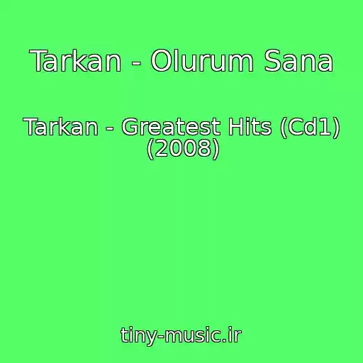 کاور آهنگ Tarkan - Olurum Sana از Tarkan - Greatest Hits (Cd1) (2008)