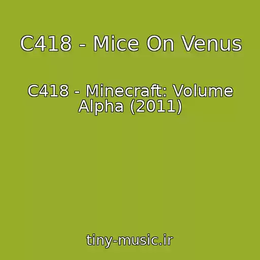 کاور آهنگ C418 - Mice On Venus از C418 - Minecraft: Volume Alpha (2011)