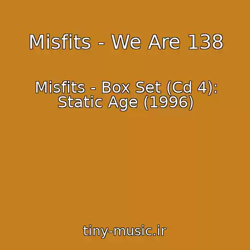 کاور آهنگ Misfits - We Are 138 از Misfits - Box Set (Cd 4): Static Age (1996)