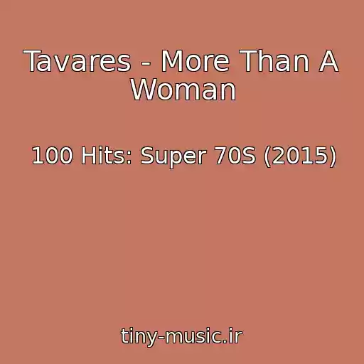 کاور آهنگ Tavares - More Than A Woman از 100 Hits: Super 70S (2015)