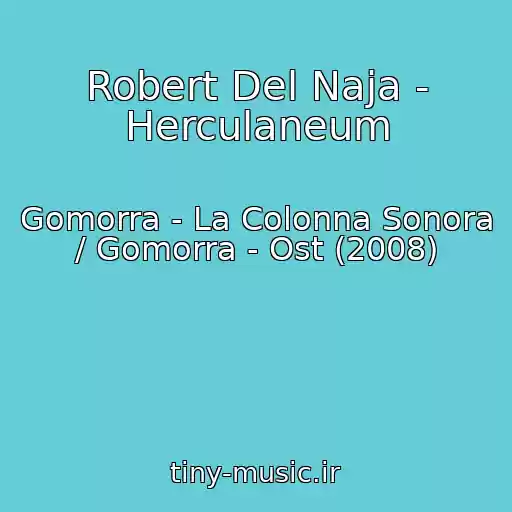 کاور آهنگ Robert Del Naja - Herculaneum از Gomorra - La Colonna Sonora / Gomorra - Ost (2008)