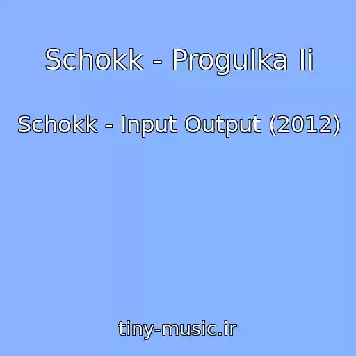 کاور آهنگ Schokk - Progulka Ii از Schokk - Input Output (2012)