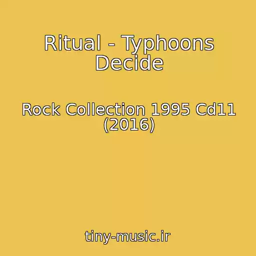 کاور آهنگ Ritual - Typhoons Decide از Rock Collection 1995 Cd11 (2016)
