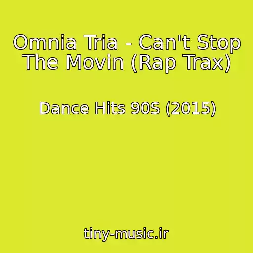 کاور آهنگ Omnia Tria - Can't Stop The Movin (Rap Trax) از Dance Hits 90S (2015)