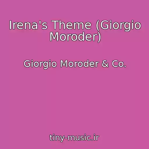 کاور آهنگ Irena's Theme (Giorgio Moroder) از Giorgio Moroder & Co.