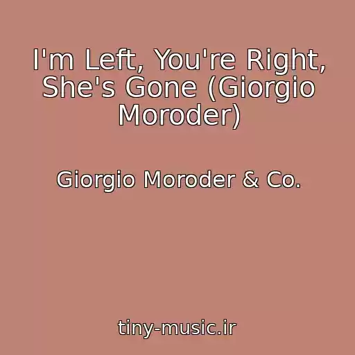 کاور آهنگ I'm Left, You're Right, She's Gone (Giorgio Moroder) از Giorgio Moroder & Co.