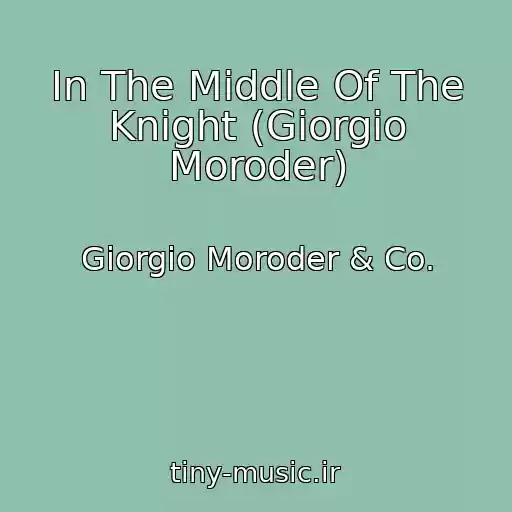 کاور آهنگ In The Middle Of The Knight (Giorgio Moroder) از Giorgio Moroder & Co.