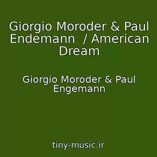 کاور آهنگ Giorgio Moroder & Paul Endemann  / American Dream از Giorgio Moroder & Paul Engemann