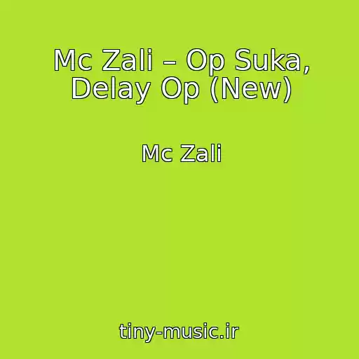 کاور آهنگ Mc Zali – Op Suka, Delay Op (New) از Mc Zali