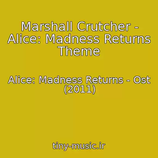 کاور آهنگ Marshall Crutcher - Alice: Madness Returns Theme از Alice: Madness Returns - Ost (2011)