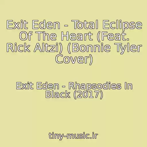 کاور آهنگ Exit Eden - Total Eclipse Of The Heart (Feat. Rick Altzi) (Bonnie Tyler Cover) از Exit Eden - Rhapsodies In Black (2017)