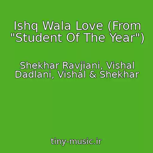 کاور آهنگ Ishq Wala Love (From "Student Of The Year") از Shekhar Ravjiani, Vishal Dadlani, Vishal & Shekhar