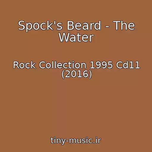 کاور آهنگ Spock's Beard - The Water از Rock Collection 1995 Cd11 (2016)