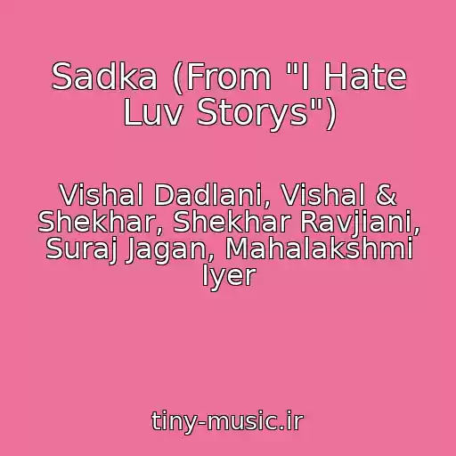 کاور آهنگ Sadka (From "I Hate Luv Storys") از Vishal Dadlani, Vishal & Shekhar, Shekhar Ravjiani, Suraj Jagan, Mahalakshmi Iyer