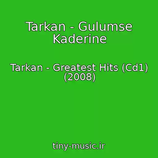 کاور آهنگ Tarkan - Gulumse Kaderine از Tarkan - Greatest Hits (Cd1) (2008)