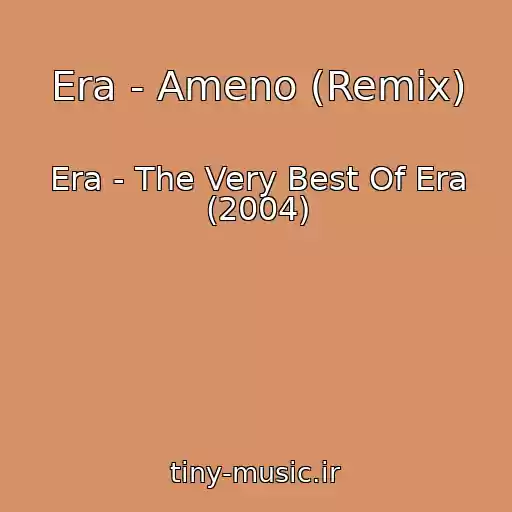 کاور آهنگ Era - Ameno (Remix) از Era - The Very Best Of Era (2004)