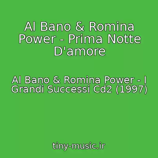 کاور آهنگ Al Bano & Romina Power - Prima Notte D'amore از Al Bano & Romina Power - I Grandi Successi Cd2 (1997)