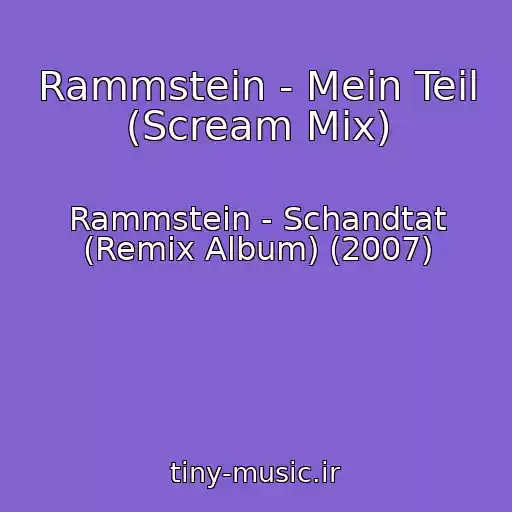 کاور آهنگ Rammstein - Mein Teil (Scream Mix) از Rammstein - Schandtat (Remix Album) (2007)