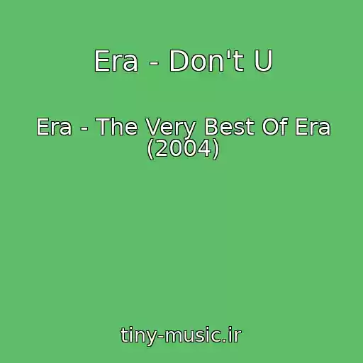کاور آهنگ Era - Don't U از Era - The Very Best Of Era (2004)
