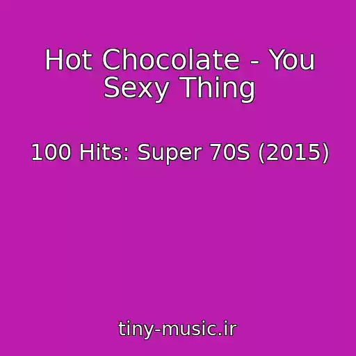 کاور آهنگ Hot Chocolate - You Sexy Thing از 100 Hits: Super 70S (2015)