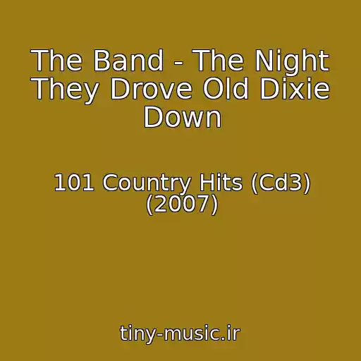 کاور آهنگ The Band - The Night They Drove Old Dixie Down از 101 Country Hits (Cd3) (2007)