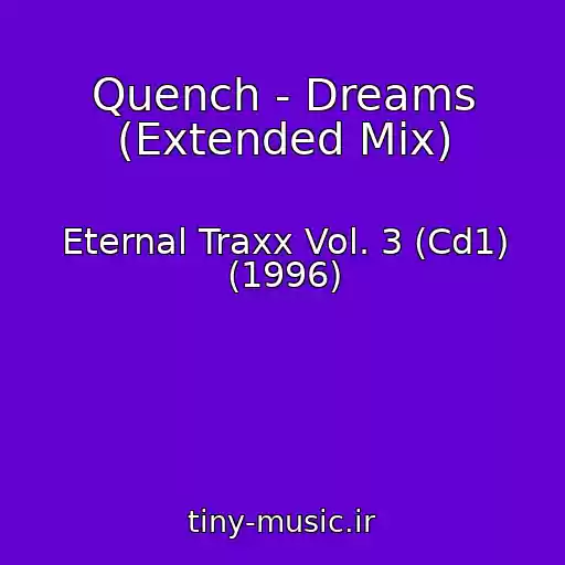 کاور آهنگ Quench - Dreams (Extended Mix) از Eternal Traxx Vol. 3 (Cd1) (1996)