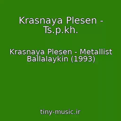 کاور آهنگ Krasnaya Plesen - Ts.p.kh. از Krasnaya Plesen - Metallist Ballalaykin (1993)
