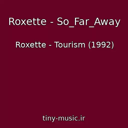 کاور آهنگ Roxette - So_Far_Away از Roxette - Tourism (1992)