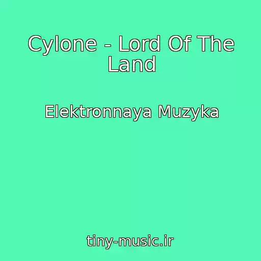 کاور آهنگ Cylone - Lord Of The Land از Elektronnaya Muzyka
