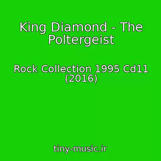 کاور آهنگ King Diamond - The Poltergeist از Rock Collection 1995 Cd11 (2016)