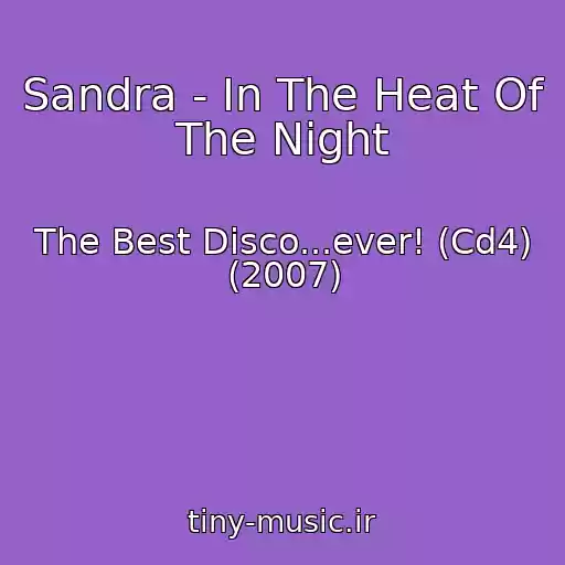 کاور آهنگ Sandra - In The Heat Of The Night از The Best Disco...ever! (Cd4) (2007)