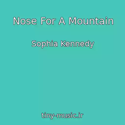 کاور آهنگ Nose For A Mountain از Sophia Kennedy