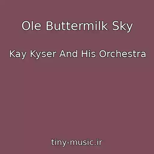 کاور آهنگ Ole Buttermilk Sky از Kay Kyser And His Orchestra