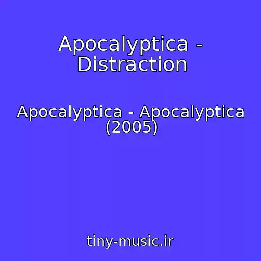 کاور آهنگ Apocalyptica - Distraction از Apocalyptica - Apocalyptica (2005)