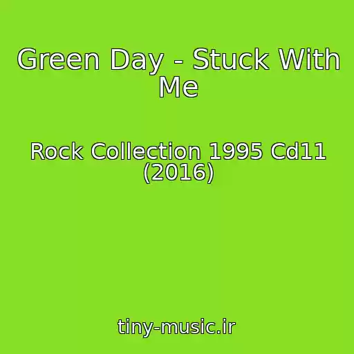 کاور آهنگ Green Day - Stuck With Me از Rock Collection 1995 Cd11 (2016)