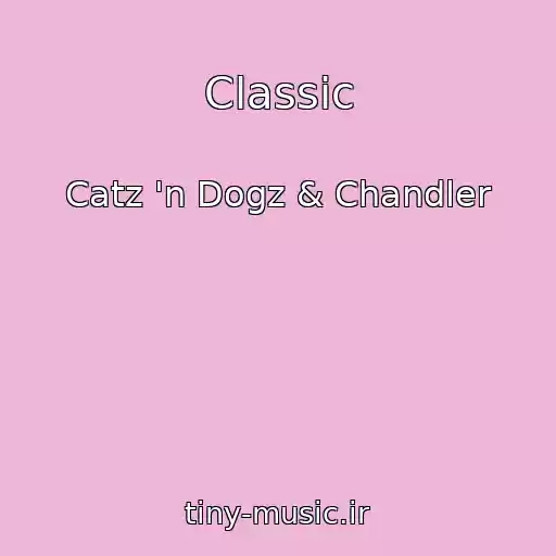 کاور آهنگ Classic از Catz 'n Dogz & Chandler