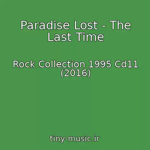 کاور آهنگ Paradise Lost - The Last Time از Rock Collection 1995 Cd11 (2016)