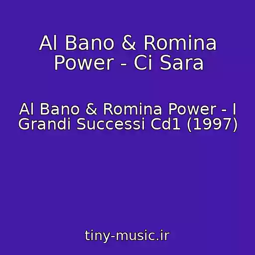 کاور آهنگ Al Bano & Romina Power - Ci Sara از Al Bano & Romina Power - I Grandi Successi Cd1 (1997)