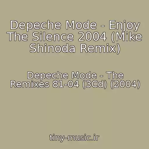 کاور آهنگ Depeche Mode - Enjoy The Silence 2004 (Mike Shinoda Remix) از Depeche Mode - The Remixes 81-04 (3Cd) (2004)