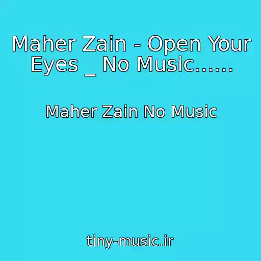 کاور آهنگ Maher Zain - Open Your Eyes _ No Music...... از Maher Zain No Music