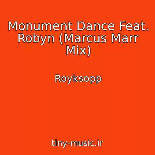 کاور آهنگ Monument Dance Feat. Robyn (Marcus Marr Mix) از Royksopp
