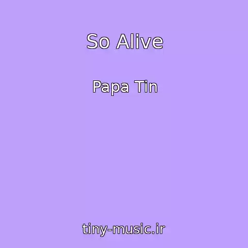 کاور آهنگ So Alive از Papa Tin