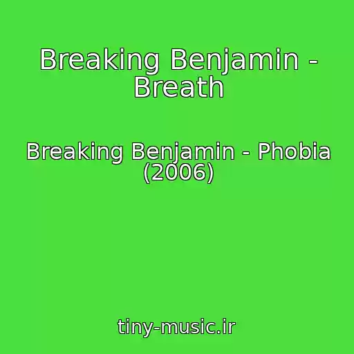 کاور آهنگ Breaking Benjamin - Breath از Breaking Benjamin - Phobia (2006)