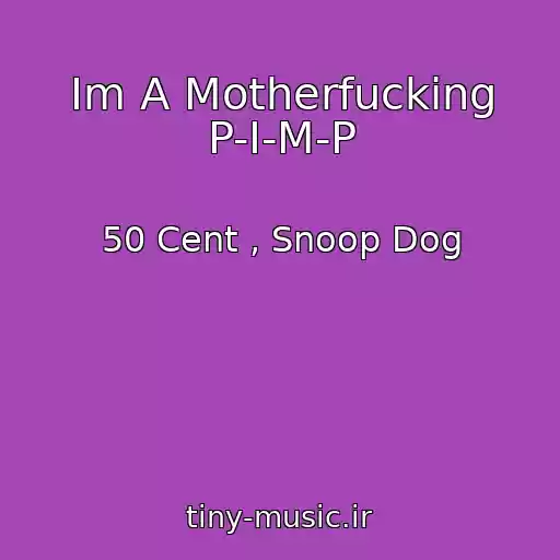کاور آهنگ Im A Motherfucking P-I-M-P از 50 Cent , Snoop Dog